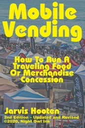 Mobile Vending: How To Run A Traveling Food Or Merchandise Concession