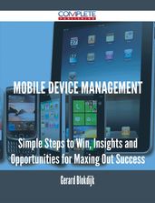 Mobile device management - Simple Steps to Win, Insights and Opportunities for Maxing Out Success