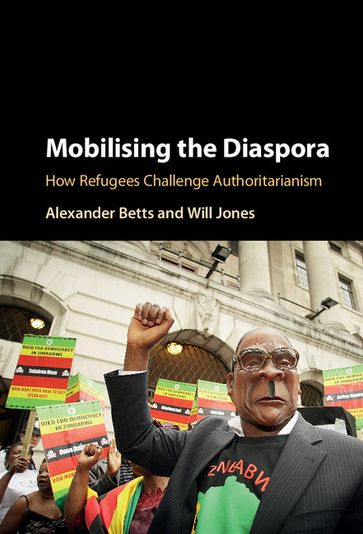 Mobilising the Diaspora - Alexander Betts - Will Jones