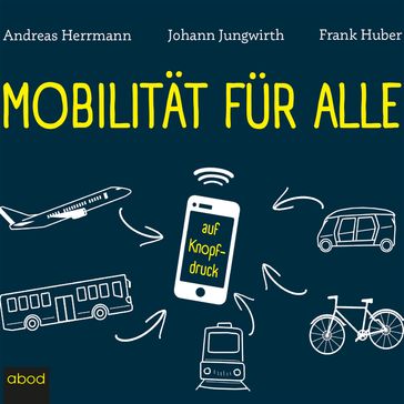 Mobilität für alle - Andreas Herrmann - Frank Huber - Johann Jungwirth