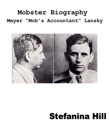 Mobster Biography: Meyer Lansky - Stefanina Hill