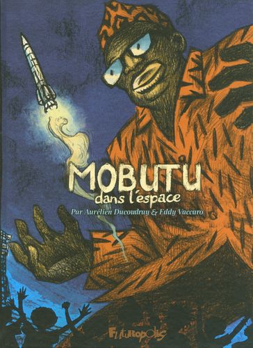 Mobutu dans l'espace - Aurélien Ducoudray - Eddy Vaccaro