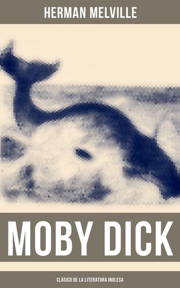 Moby Dick (Clásico de la literatura inglesa) - Herman Melville