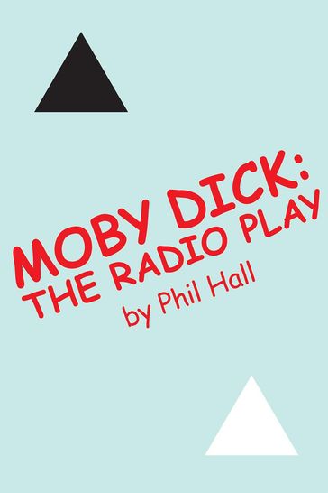 Moby Dick: The Radio Play - Phil Hall
