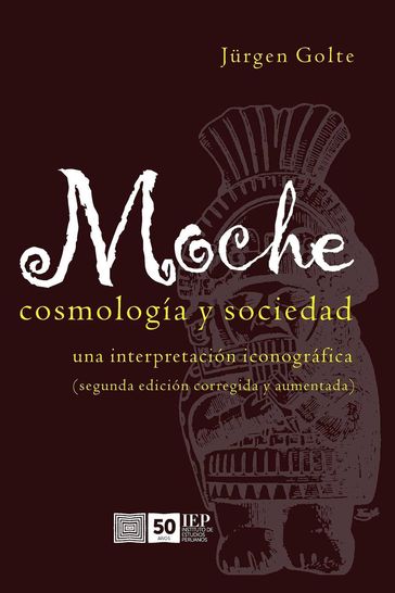 Moche. Cosmología y Sociedad - Jurgen Golte