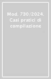 Mod. 730/2024. Casi pratici di compilazione