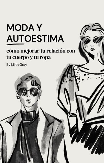 Moda y Autoestima: Como mejorar tu relación con tu cuerpo y tu ropa - Lilith Gray