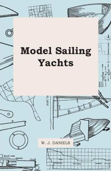 Model Sailing Yachts - W. J. Daniels