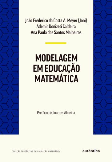 Modelagem em Educação Matemática - Ademir Donizeti Caldeira - Ana Paula dos Santos Malheiros - João Frederico da Costa de Azevedo Meyer