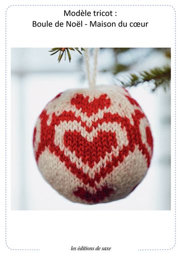 Modèle tricot : Boule de Noël Maison de cœur - Arne Et Carlos