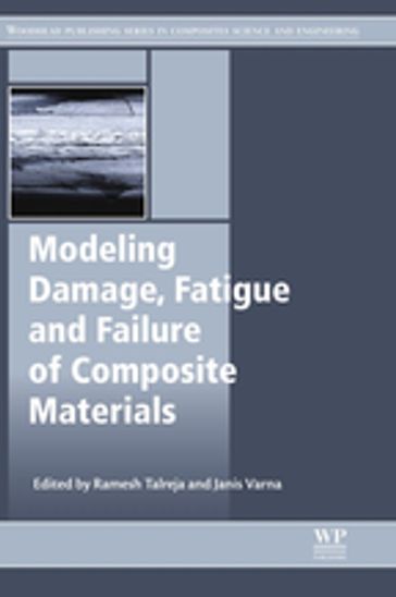 Modeling Damage, Fatigue and Failure of Composite Materials - Ramesh Talreja
