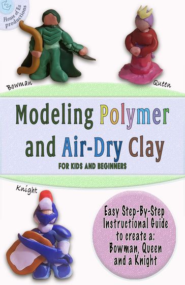 Modeling Polymer and Air-Dry Clay for kids and beginners - Ez Productions