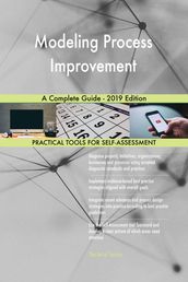 Modeling Process Improvement A Complete Guide - 2019 Edition