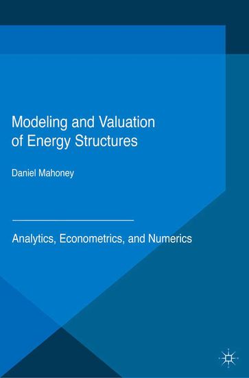 Modeling and Valuation of Energy Structures - Daniel Mahoney