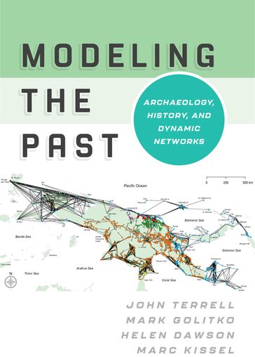 Modeling the Past - JOHN TERRELL - Mark Golitko - Helen Dawson - Marc Kissel