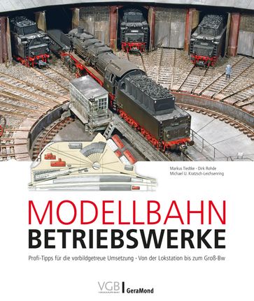 Modellbahn-Betriebswerke - Markus Tiedtke - Dirk Rohde - Michael U. Kratzsch-Leichsenring