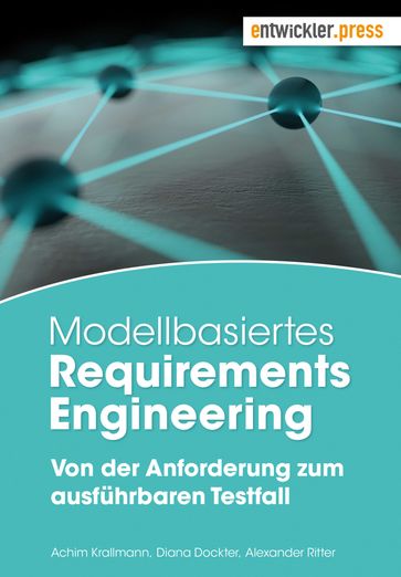 Modellbasiertes Requirements Engineering - Achim Krallmann - Alexander Ritter - Diana Dockter