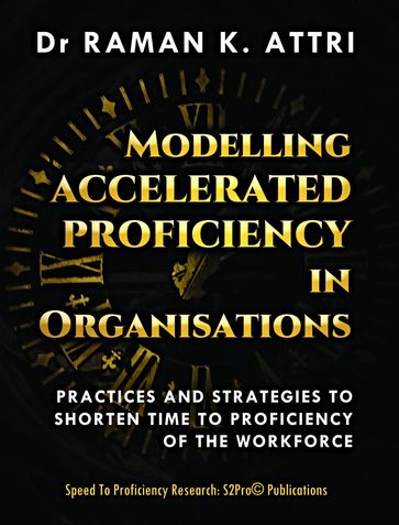 Modelling Accelerated Proficiency in Organisations - Raman K Attri