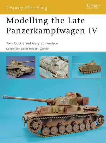 Modelling the Late Panzerkampfwagen IV - Gary Edmundson - Tom Cockle