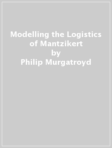 Modelling the Logistics of Mantzikert - Philip Murgatroyd - Vincent Gaffney - John Haldon - Georgios Theodoropoulos