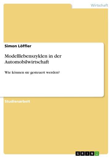 Modelllebenszyklen in der Automobilwirtschaft - Simon Loffler