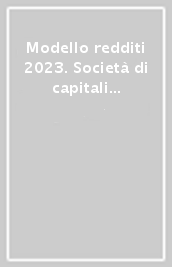 Modello redditi 2023. Società di capitali ed enti commerciali