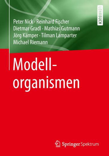Modellorganismen - Dietmar Gradl - Jorg Kamper - Mathias Gutmann - Michael Riemann - Peter Nick - Reinhard Fischer - Tilman Lamparter