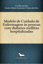 Modelo de Cuidado de Enfermagem às pessoas com diabetes mellitus hospitalizadas