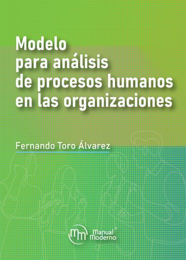 Modelo para análisis de procesos humanos en las organizaciones - Fernando Toro Álvarez