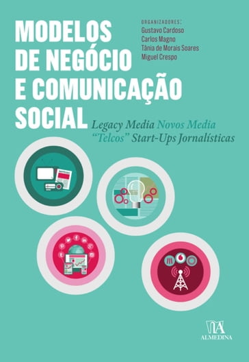 Modelos de Negócio e Comunicação Social - Miguel Crespo - Tânia de Morais Soares - Carlos Magno - Gustavo Cardoso