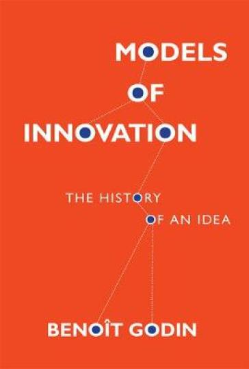 Models of Innovation - Benoit Godin