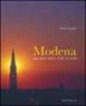 Modena. Una storia antica, l arte, la realtà. Ediz. italiana e inglese