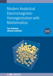 Modern Analytical Electromagnetic Homogenization with Mathematica (Second Edition)