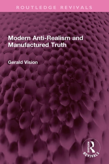 Modern Anti-Realism and Manufactured Truth - Gerald A. Vision