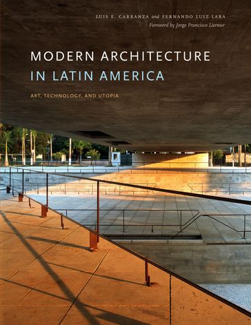 Modern Architecture in Latin America - Fernando Luiz Lara - Luis E. Carranza