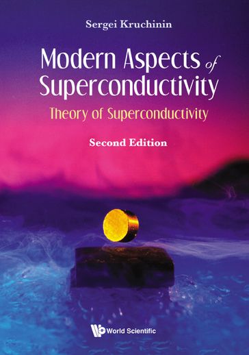 Modern Aspects Of Superconductivity: Theory Of Superconductivity (Second Edition) - Sergei Kruchinin