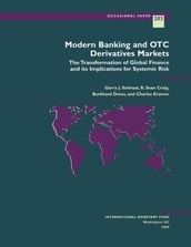 Modern Banking and OTC Derivatives Markets: The Transformation of Global Finance and its Implications for Systemic Risk