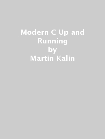 Modern C Up and Running - Martin Kalin