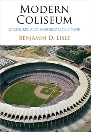 Modern Coliseum - Benjamin D. Lisle