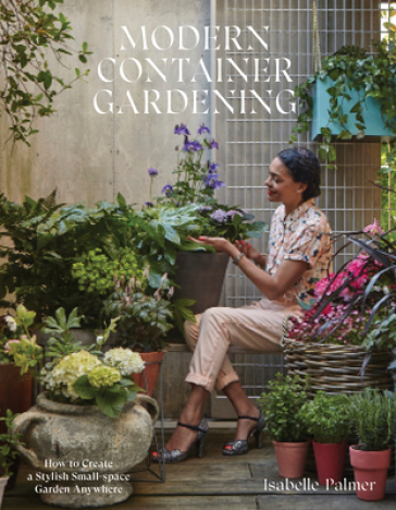 Modern Container Gardening - Isabelle Palmer