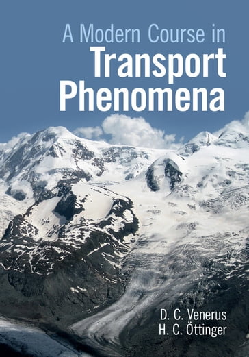 A Modern Course in Transport Phenomena - David C. Venerus - Hans Christian Öttinger