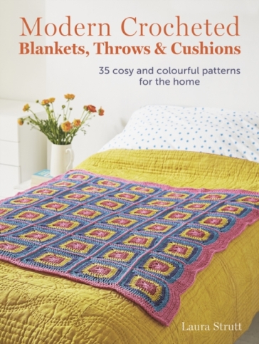 Modern Crocheted Blankets, Throws and Cushions - Laura Strutt
