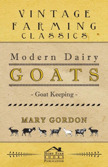 Modern Dairy Goats -Goat Keeping - Mary Gordon
