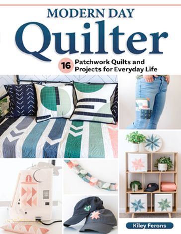 Modern Day Quilter - Kiley Ferons