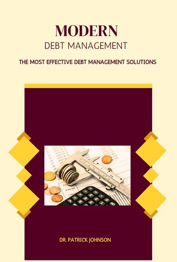 Modern Debt Management - The Most Effective Debt Management Solutions - Patrick Johnson