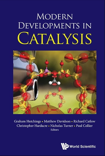 Modern Developments In Catalysis - Graham J Hutchings - Matthew G Davidson - Richard C A Catlow - Christopher Hardacre - Nicholas J Turner - Paul Collier