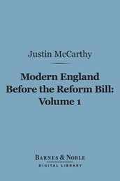 Modern England Before the Reform Bill, Volume 1 (Barnes & Noble Digital Library)