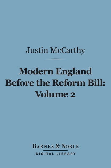 Modern England Before the Reform Bill, Volume 2 (Barnes & Noble Digital Library) - Justin McCarthy