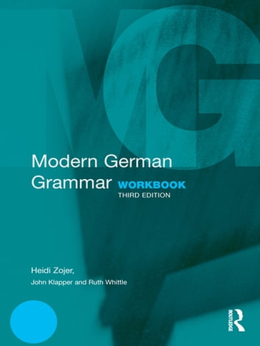 Modern German Grammar Workbook - Heidi Zojer - John Klapper - Ruth Whittle - William J Dodd - Christine Eckhard-Black