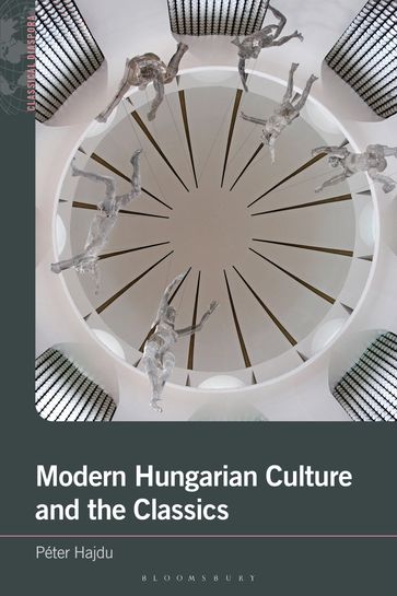 Modern Hungarian Culture and the Classics - Dr Péter Hajdu
